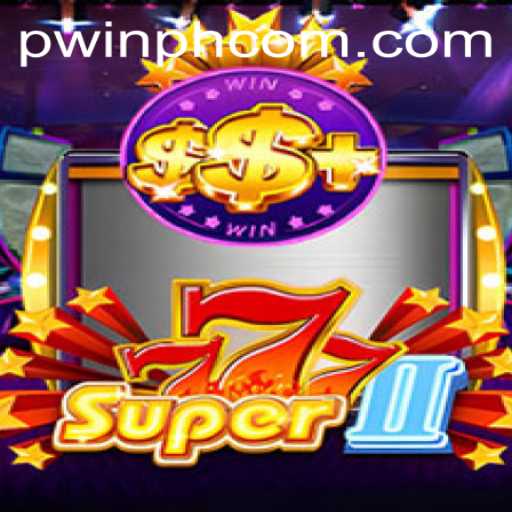 Unveiling the Thrills of Super777II: The Game Revolution with PWINPH